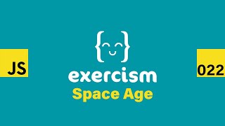 JavaScript on Exercism 022 - Space Age