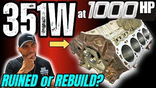 Stock Block 351w at 1000 HP It RUINED OR REBUILD? - Tough as Nails... 💪