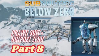 WELCOME PRAWN SUIT! + Outpost Zero  (Subnautica Below Zero Survival Part 8)