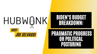 Biden’s Budget Breakdown: Pragmatic Progress or Political Posturing