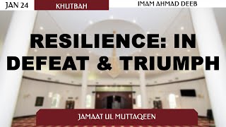 Resilience: In Defeat and Triumph by Imam Ahmad Deeb - Jan 24/25