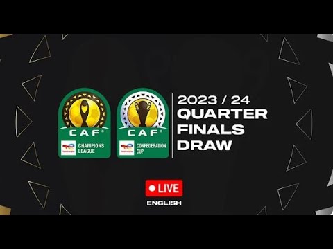 #LIVE: CAF Champions League & Confederation Cup 2023/24 - Quarter ...