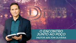 SBT 012 - O ENCONTRO JUNTO AO POÇO / SÉRIE: ENCONTROS COM JESUS / PRIMEIRO DEUS / PR. ARILTON