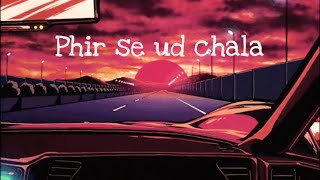 Phir Se Ud Chala - Mohit Chauhan (Slowed + Reverb