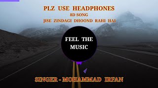 8D Song | Jise Zindagi Dhoond Rahi Hai | Banjaara | Mohamnad Irfan | Plz Use Headphones |