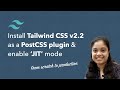 Install Tailwind CSS as a PostCSS Plugin with JIT mode enabled (Latest Version v2.2)