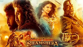 Shamshera official trailer | Ranbir Kapoor | Vani | Sanjay Dutt | Release date