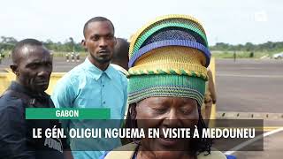 [#Reportage] Gabon : le Gén. Oligui Nguema en visite à Medouneu