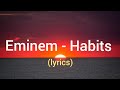 Eminem - Habits (lyrics)