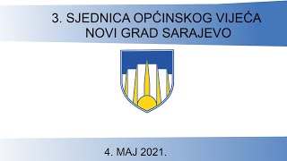 3. SJEDNICA OPĆINSKOG VIJEĆA NOVI GRAD SARAJEVO