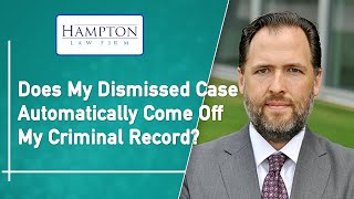 Case Dismissed - Does It Automatically Come Off My Criminal Record? (2025)