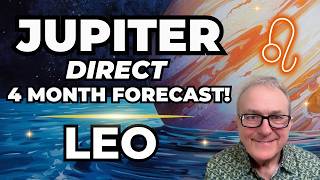 Jupiter Direct | Leo Forecast | 4 Month Forecast!