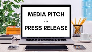 Media Pitch vs. Press Release - What’s the Difference?