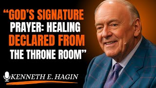 “God’s Signature Prayer: Healing Declared from the Throne Room…” (Kenneth E. Hagin style)