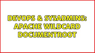 DevOps & SysAdmins: Apache wildcard documentroot