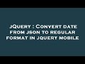 jQuery : Convert date from json to regular format in jquery mobile