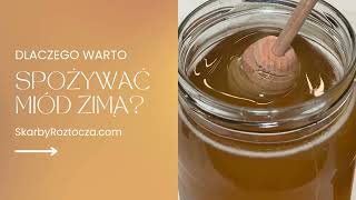 Dlaczego warto spożywać miód zimą? Pasieka Skarby Roztocza