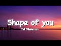 Ed sheeran -Shape of you (lyrics)