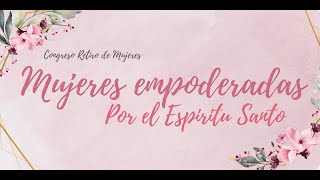 Congreso Mujeres Empoderadas por el Espiritu Santo PT.1