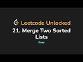 21. Merge Two Sorted Lists | Leetcode Unlocked - Python