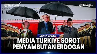 RESPONS MEDIA TURKIYE TERKAIT KUNJUNGAN PRESIDEN ERDOGAN KE INDONESIA