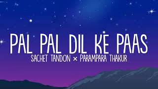 Pal pal dil ke paas (Lyrics) - Sachet Tandon × Parampara Thakur | LyricsStore 04