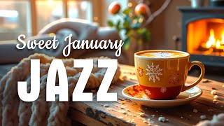 Sweet January Jazz  ☕  Cozy Winter Jazz Piano Music \u0026 Upbeat Bossa Nova for Start the Day