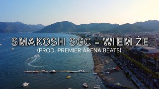 SMAKOSH SGC - WIEM ŻE  (PROD. PREMIERARENA BEATS) (OFFICIAL VIDEO)