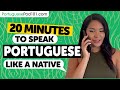 20 Minutes to Speak Portuguese Like a Native