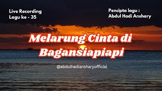 Lagu — Melarung Cinta di Bagansiapiapi | abdulhadiansharyofficial