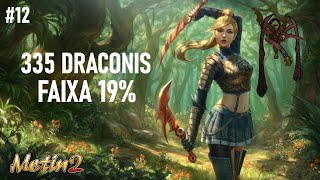 Metin2 TG | PT 12 | 335 DRACONIS \u0026 FAIXA 19%