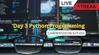 Day 3 - Python Programming | Basics | CodeWithZeroBrainCells