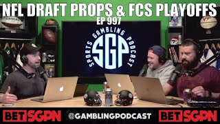 Bonus NFL Draft Prop Bets & FCS Playoffs Predictions - Sports Gambling Podcast (Ep. 997)