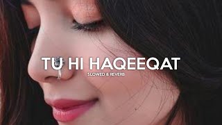Tu Hi Haqeeqat ( slowed + reverb ) / Midnight Lofi