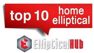 Top 10 Home Elliptical Trainers