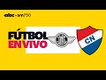 En vivo - Final Copa Paraguay 2024 - LIBERTAD vs NACIONAL - ABC Cardinal 730 AM