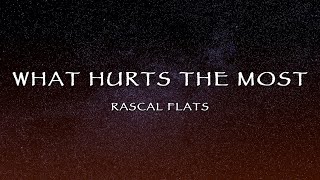 Rascal Flatts - What Hurts The Most (Lyrics)