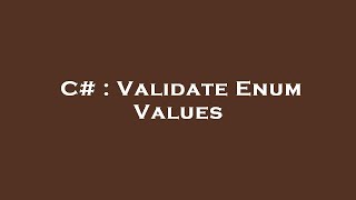 C# : Validate Enum Values
