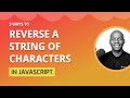 3 ways to reverse a string of characters in JavaScript.