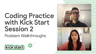 Coding Practice with Kick Start: Session #2 problem walkthroughs