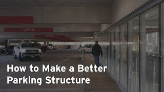 How to Make a Better Parking Structure