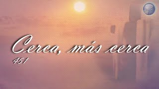 451.  Cerca, más cerca - Red ADvenir Himnos