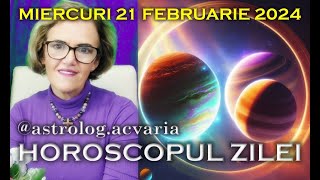 ⭐HOROSCOPUL DE MIERCURI 21 FEBRUARIE 2024 cu astrolog Acvaria