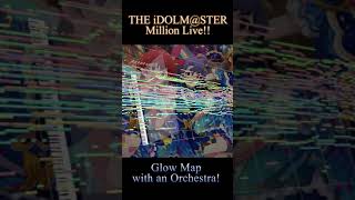 Glow Map Orchestral Arrangement THE iDOLM@STER MillionLive!! #Shorts