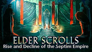 Elder Scrolls - History of the Septim Empire - Fantasy Lore DOCUMENTARY