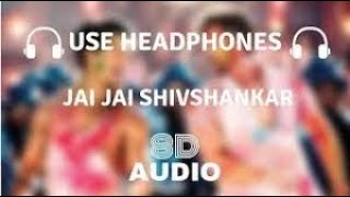 jai jai shivshankar song 8d audio war hrithik roshan tiger shroff vishal shekhar#jaijaishivshankar8D