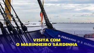 FRAGATA D. FERNANDO II E GLÓRIA - VISITA COM O MARINHEIRO SARDINHA