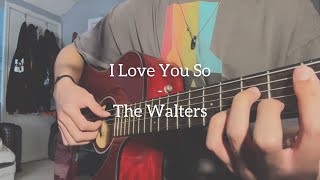 I Love You So - The Walters (Cover)