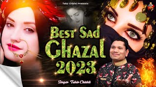 Best Sad Ghazal 2023 | Tahir Chishti | Dard Bhari Ghazal | New Superhit Ghazal | Sad Ghazal