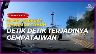 MENEGANGKAN l TAIWAN SEDANG DILANDA SERANGKAIAN GEMPA BUMI BERKEKUATAN BESAR l TEREKAM CCTV